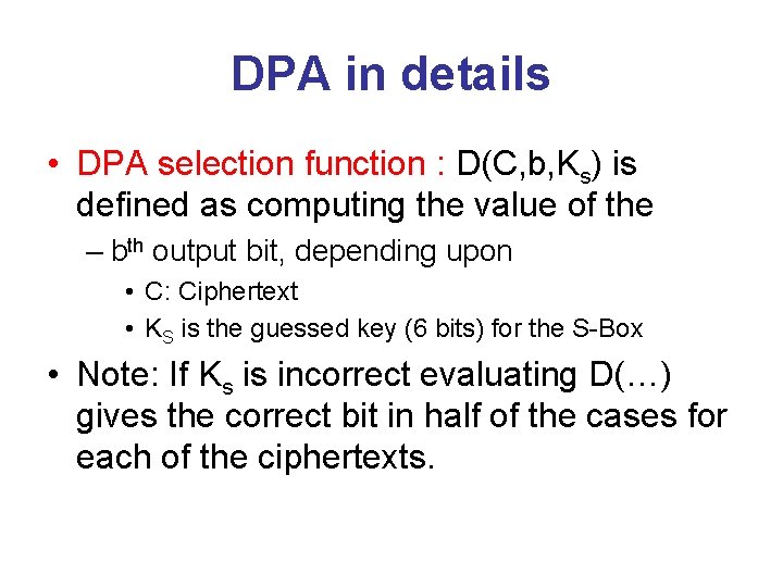 DPA in details • DPA selection function : D(C, b, Ks) is defined as