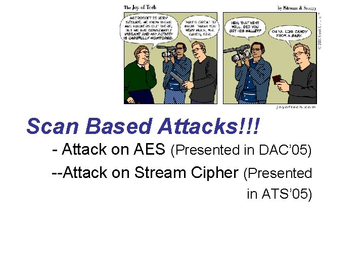 Scan Based Attacks!!! - Attack on AES (Presented in DAC’ 05) --Attack on Stream