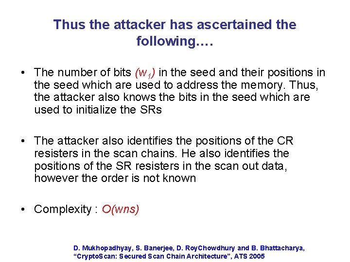 Thus the attacker has ascertained the following…. • The number of bits (w 1)