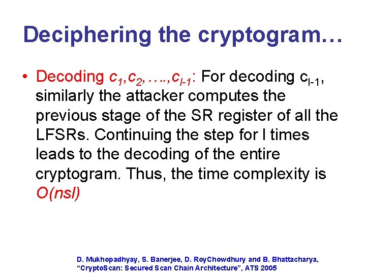 Deciphering the cryptogram… • Decoding c 1, c 2, …. , cl-1: For decoding