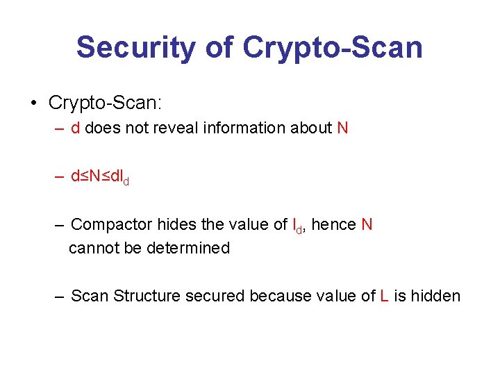 Security of Crypto-Scan • Crypto-Scan: – d does not reveal information about N –