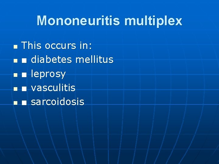 Mononeuritis multiplex n n n This occurs in: ■ diabetes mellitus ■ leprosy ■