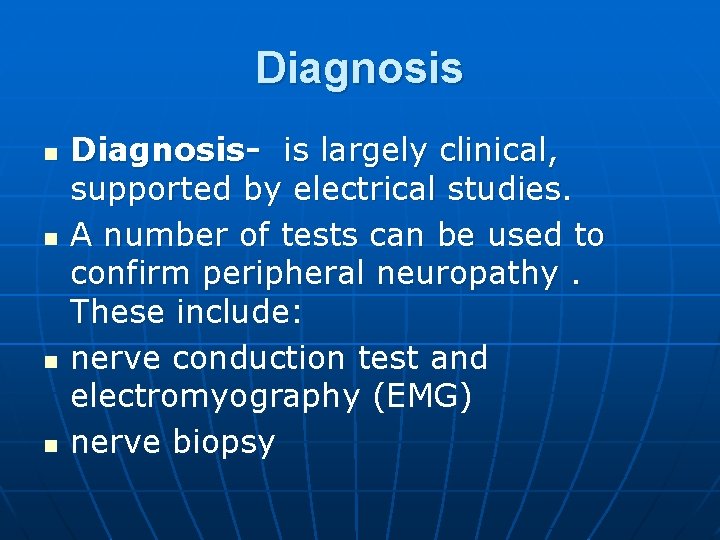 Diagnosis n n Diagnosis- is largely clinical, supported by electrical studies. A number of