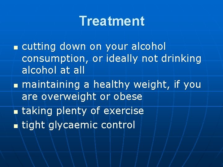 Treatment n n cutting down on your alcohol consumption, or ideally not drinking alcohol