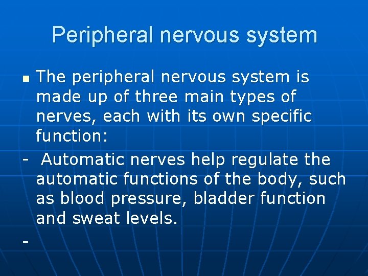 Peripheral nervous system The peripheral nervous system is made up of three main types