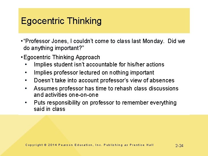 Egocentric Thinking • “Professor Jones, I couldn’t come to class last Monday. Did we