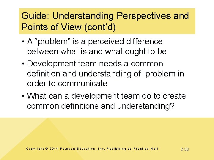 Guide: Understanding Perspectives and Points of View (cont’d) • A “problem” is a perceived