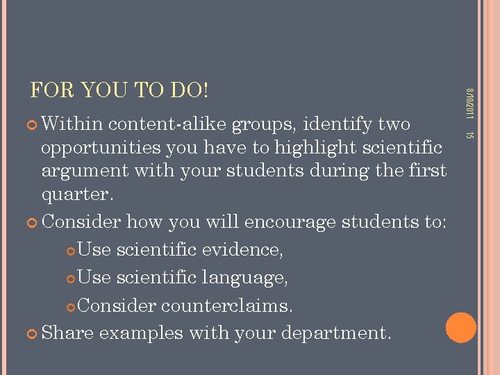 content-alike groups, identify two opportunities you have to highlight scientific argument with your students