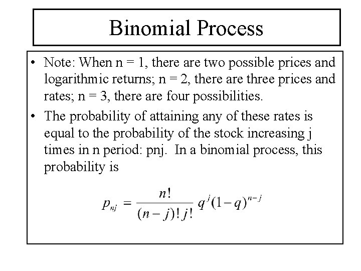 Binomial Process • Note: When n = 1, there are two possible prices and