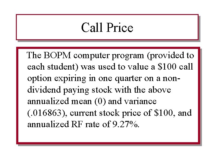 Call Price The BOPM computer program (provided to each student) was used to value