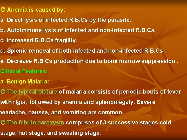  Anemia is caused by: a. Direct lysis of infected R. B. Cs by