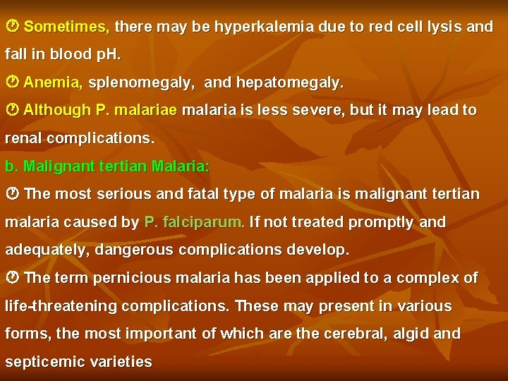  Sometimes, there may be hyperkalemia due to red cell lysis and fall in