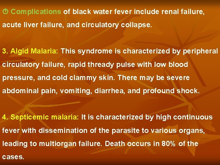  Complications of black water fever include renal failure, acute liver failure, and circulatory