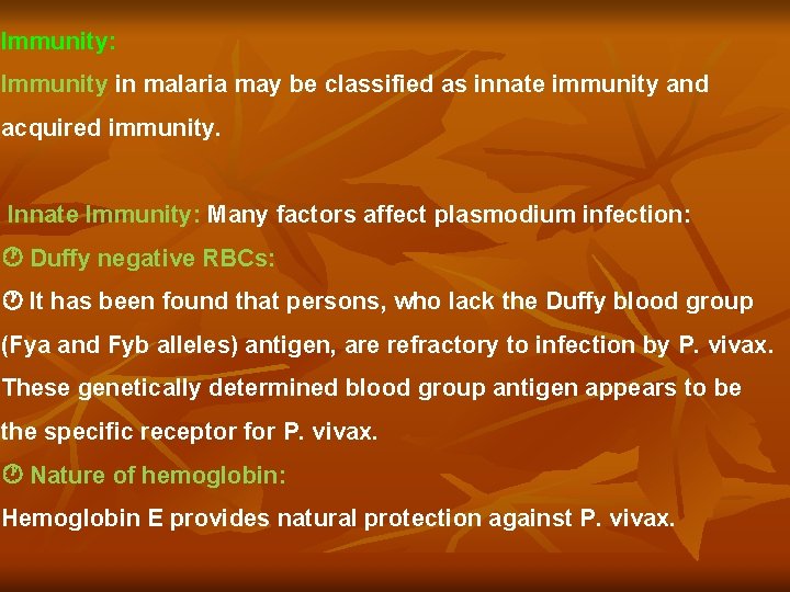 Immunity: Immunity in malaria may be classified as innate immunity and acquired immunity. Innate