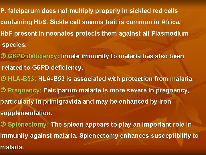 P. falciparum does not multiply properly in sickled red cells containing Hb. S. Sickle