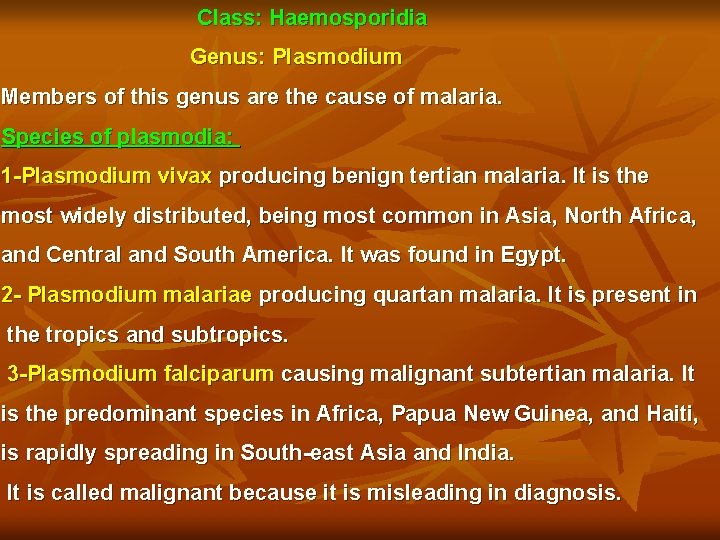  Class: Haemosporidia Genus: Plasmodium Members of this genus are the cause of malaria.