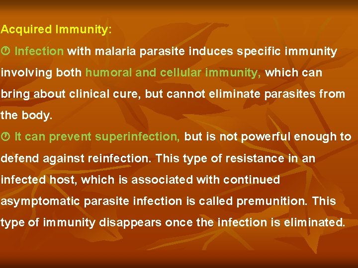 Acquired Immunity: Infection with malaria parasite induces specific immunity involving both humoral and cellular