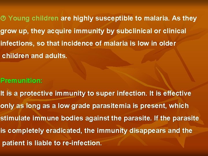  Young children are highly susceptible to malaria. As they grow up, they acquire