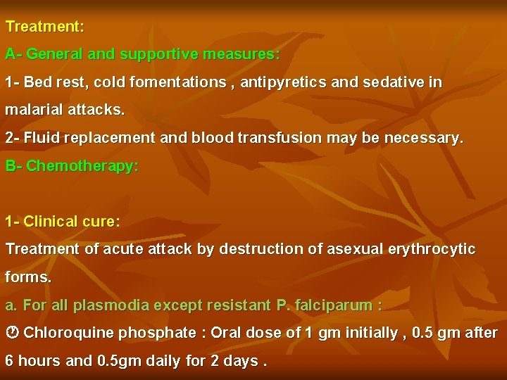 Treatment: A- General and supportive measures: 1 - Bed rest, cold fomentations , antipyretics