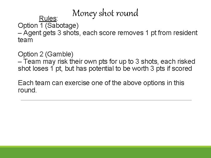 Money shot round Rules: Option 1 (Sabotage) – Agent gets 3 shots, each score