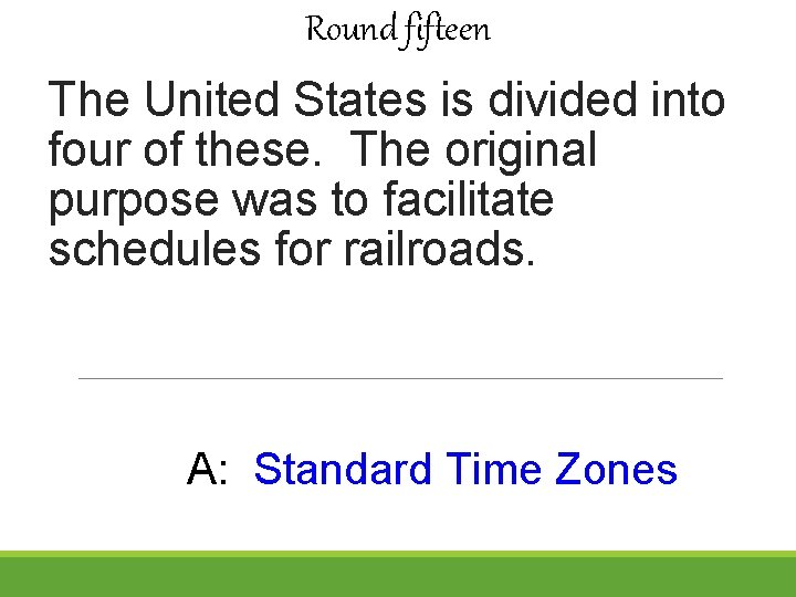 Round fifteen The United States is divided into four of these. The original purpose