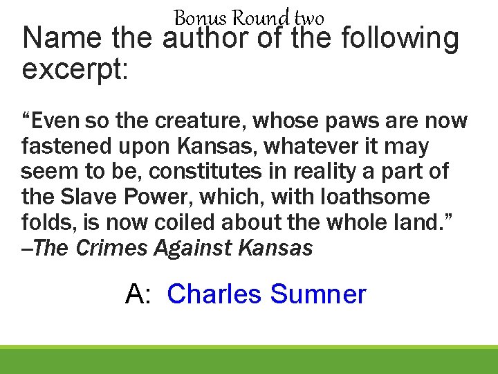 Bonus Round two Name the author of the following excerpt: “Even so the creature,