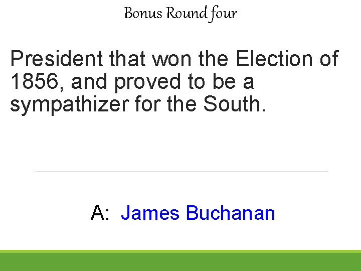 Bonus Round four President that won the Election of 1856, and proved to be