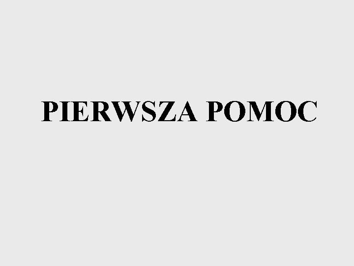 PIERWSZA POMOC 