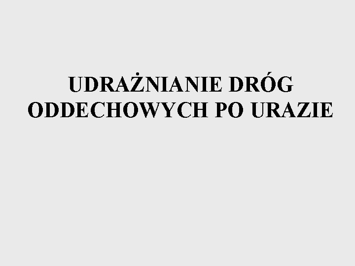 UDRAŻNIANIE DRÓG ODDECHOWYCH PO URAZIE 