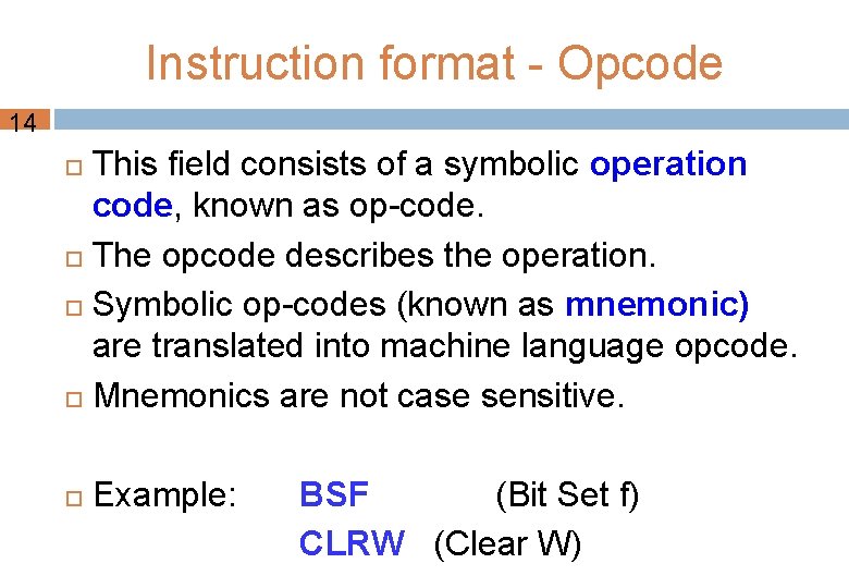 Instruction format - Opcode 14 This field consists of a symbolic operation code, known Instruction format - Opcode 14 This field consists of a symbolic operation code, known