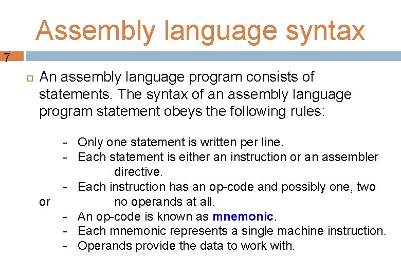 Assembly language syntax 7 An assembly language program consists of statements. The syntax of