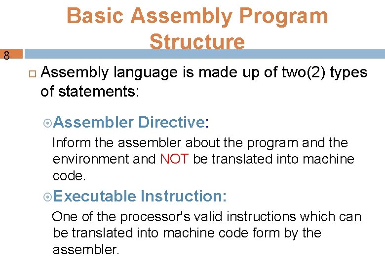 Basic Assembly Program Structure 8 Assembly language is made up of two(2) types of