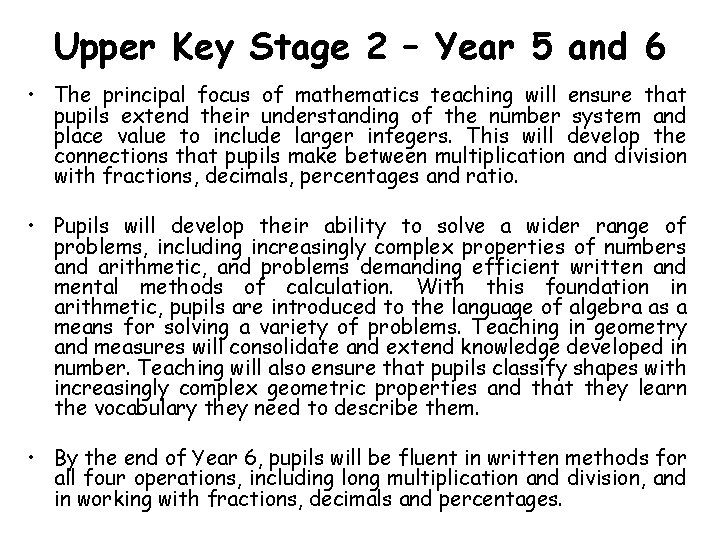 Upper Key Stage 2 – Year 5 and 6 • The principal focus of