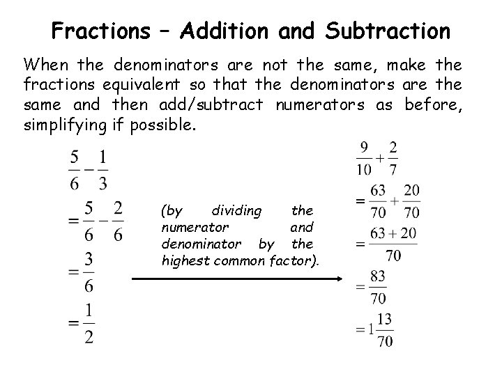 Fractions – Addition and Subtraction When the denominators are not the same, make the