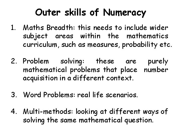 Outer skills of Numeracy 1. Maths Breadth: this needs to include wider subject areas