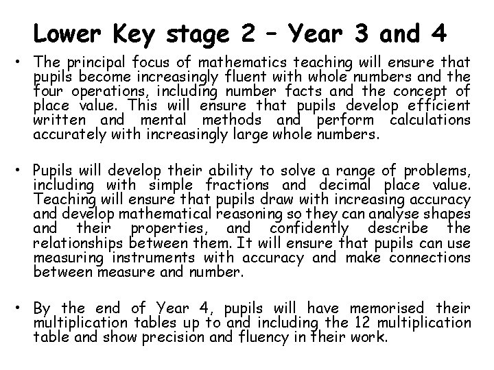 Lower Key stage 2 – Year 3 and 4 • The principal focus of