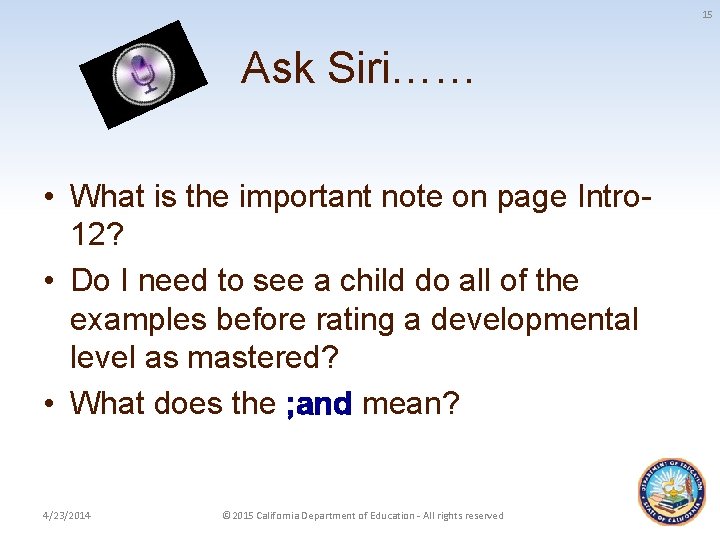 15 Ask Siri…… • What is the important note on page Intro 12? •