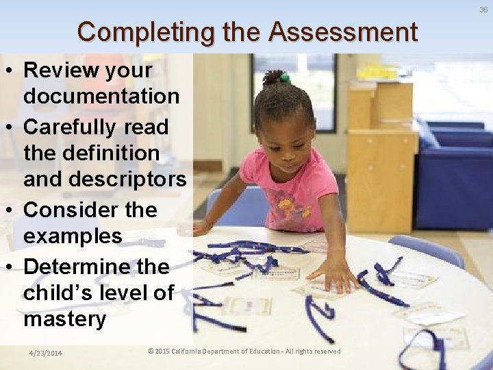 36 Completing the Assessment • Review your documentation • Carefully read the definition and