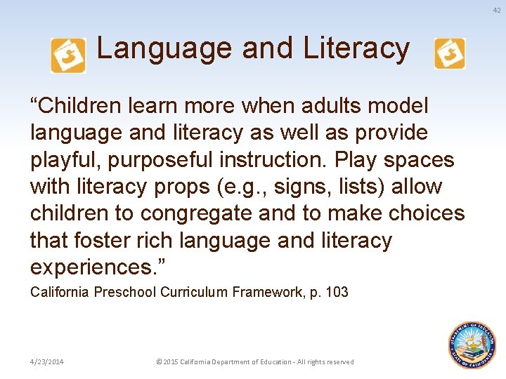 42 Language and Literacy “Children learn more when adults model language and literacy as