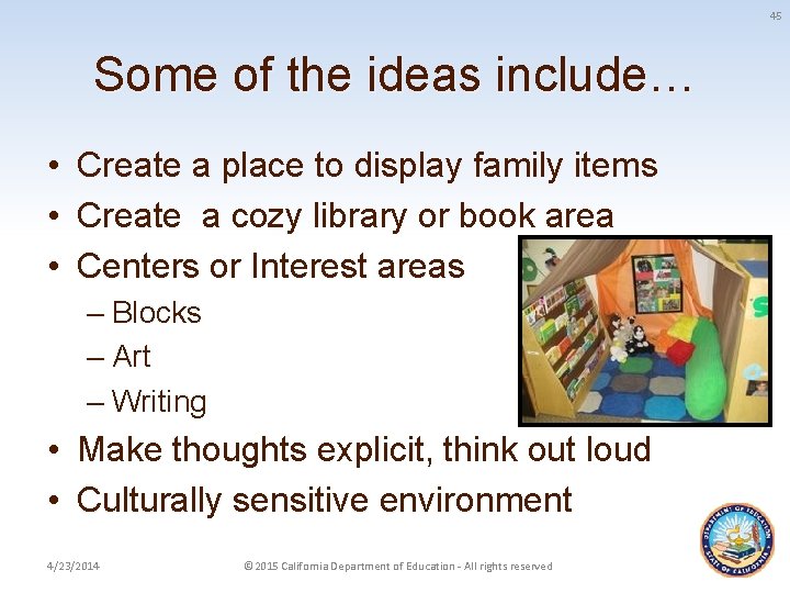 45 Some of the ideas include… • Create a place to display family items