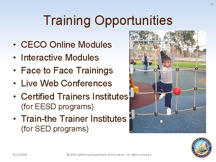 52 Training Opportunities • • • CECO Online Modules Interactive Modules Face to Face