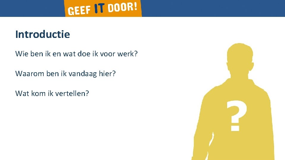 Introductie Wie ben ik en wat doe ik