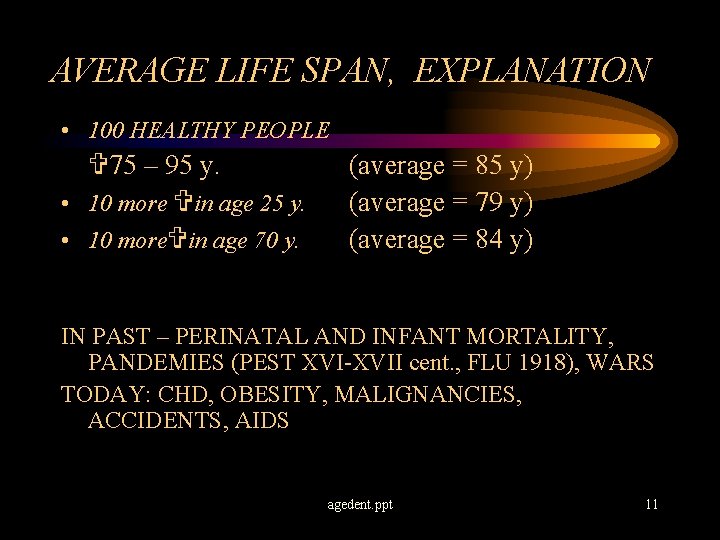 AVERAGE LIFE SPAN, EXPLANATION • 100 HEALTHY PEOPLE V 75 – 95 y. •