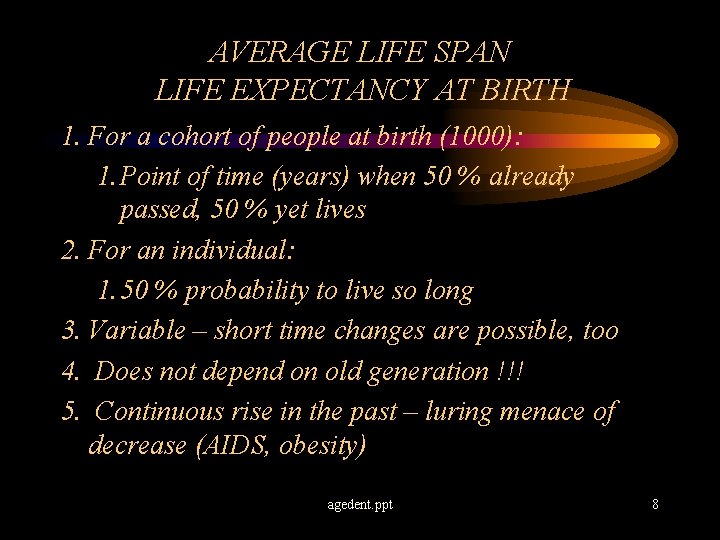 AVERAGE LIFE SPAN LIFE EXPECTANCY AT BIRTH 1. For a cohort of people at