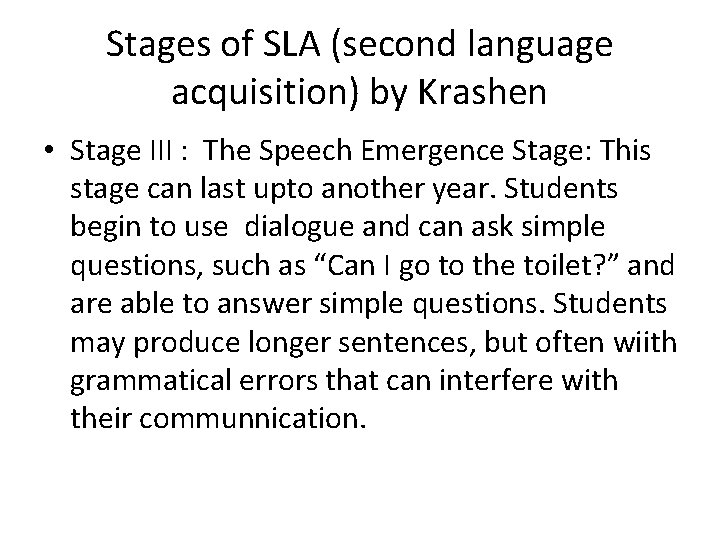 Stages of SLA (second language acquisition) by Krashen • Stage III : The Speech