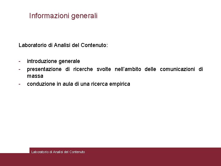 Informazioni generali Laboratorio di Analisi del Contenuto: - introduzione generale presentazione di ricerche svolte