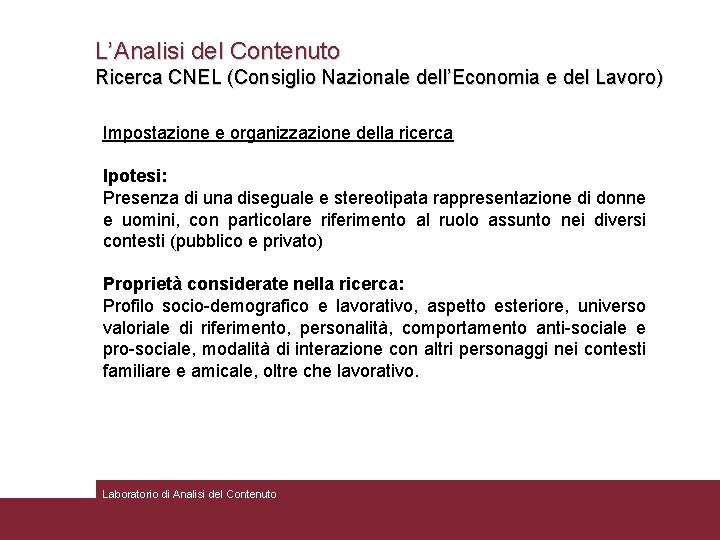 L’Analisi del Contenuto Ricerca CNEL (Consiglio Nazionale dell’Economia e del Lavoro) Impostazione e organizzazione