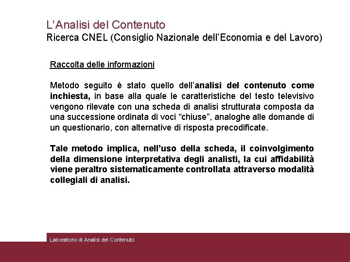 L’Analisi del Contenuto Ricerca CNEL (Consiglio Nazionale dell’Economia e del Lavoro) Raccolta delle informazioni