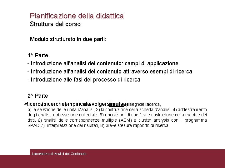 Pianificazione della didattica Struttura del corso Modulo strutturato in due parti: 1^ Parte -