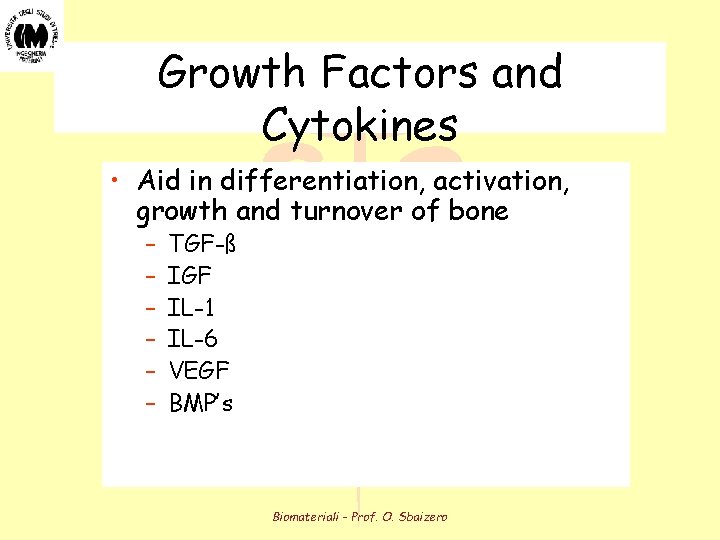 Growth Factors and Cytokines • Aid in differentiation, activation, growth and turnover of bone